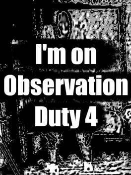 I’m on Observation Duty 5 Free Download